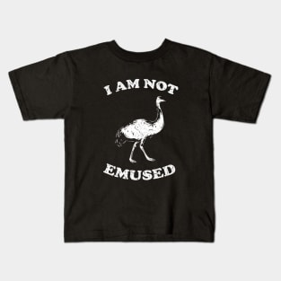 I Am Not Emu-sed Kids T-Shirt